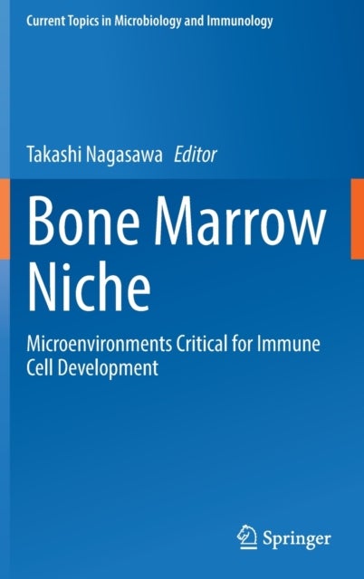 Bone Marrow Niche - Microenvironments Critical for Immune Cell Development