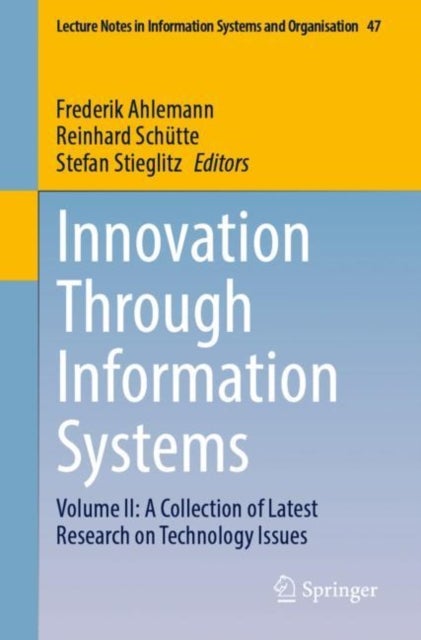 Innovation Through Information Systems - Volume II: A Collection of Latest Research on Technology Issues