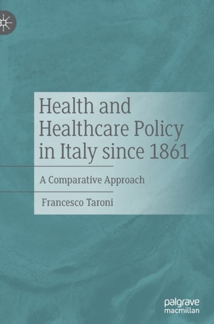 Health and Healthcare Policy in Italy since 1861 - A Comparative Approach