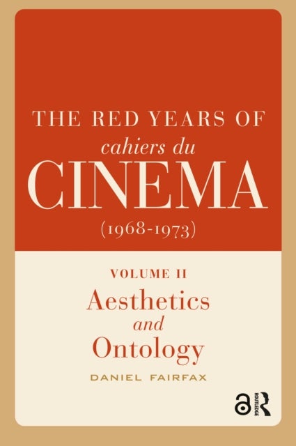 The Red Years of Cahiers du cinema (1968-1973) - Volume II, Aesthetics and Ontology