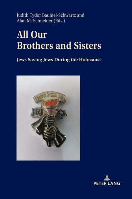All Our Brothers and Sisters - Jews Saving Jews during the Holocaust