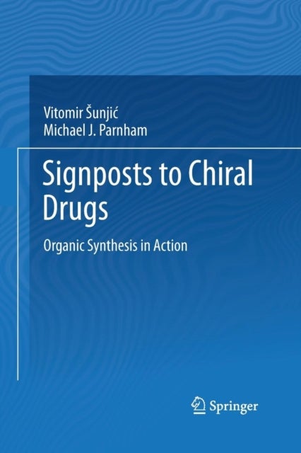 Signposts to Chiral Drugs - Organic Synthesis in Action
