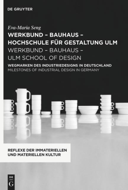 werkbund ¿ bauhaus - hochschule fur gestaltung ulm / werkbund ¿ bauhaus ¿ ulm school of design - Wegmarken des Industriedesigns in Deutschland / Milestones of Industrial Design in Germany