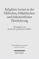 Religioses Lernen in der biblischen, fruhjudischen und fruhchristlichen Uberlieferung