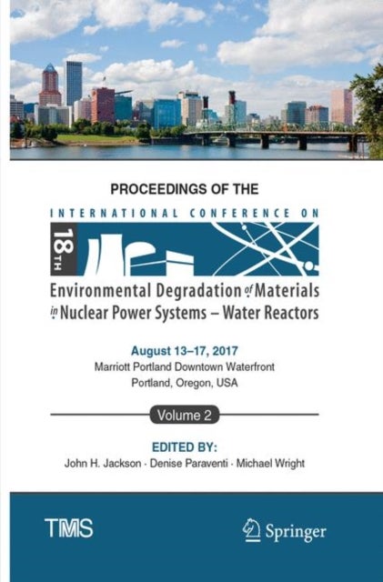 Proceedings of the 18th International Conference on Environmental Degradation of Materials in Nuclear Power Systems – Water Reactors - Volume 2