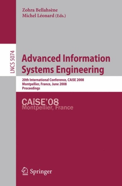 Advanced Information Systems Engineering - 20th International Conference, CAiSE 2008 Montpellier, France, June 18-20, 2008, Proceedings