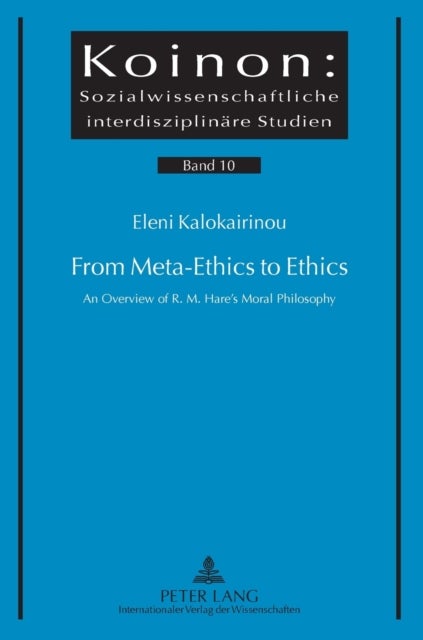 From Meta-Ethics to Ethics - An Overview of R. M. Hare’s Moral Philosophy