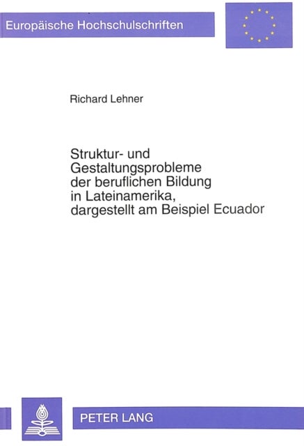 Struktur- und Gestaltungsprobleme der beruflichen Bildung in Lateinamerika, dagestellt am Beispiel E