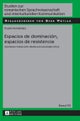 Espacios de dominaci?n, espacios de resistencia