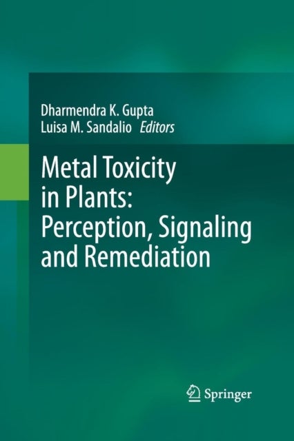 Metal Toxicity in Plants: Perception, Signaling and Remediation