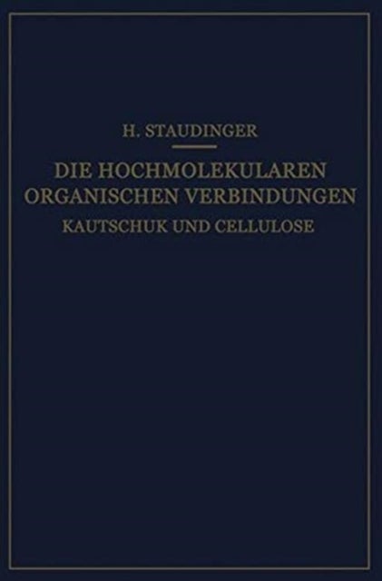 Die Hochmolekularen Organischen Verbindungen - Kautschuk und Cellulose