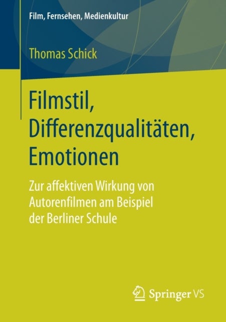 Filmstil, Differenzqualitaten, Emotionen - Zur affektiven Wirkung von Autorenfilmen am Beispiel der Berliner Schule