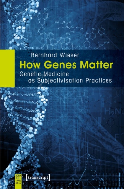 How Genes Matter ¿ Genetic Medicine as Subjectivisation Practices