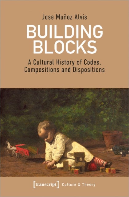 Building Blocks ¿ A Cultural History of Codes, Compositions, and Dispositions