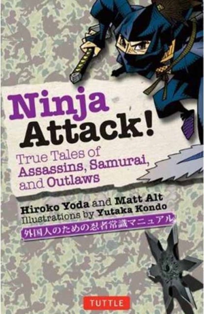 Ninja Attack! - True Tales of Assassins, Samurai, and Outlaws