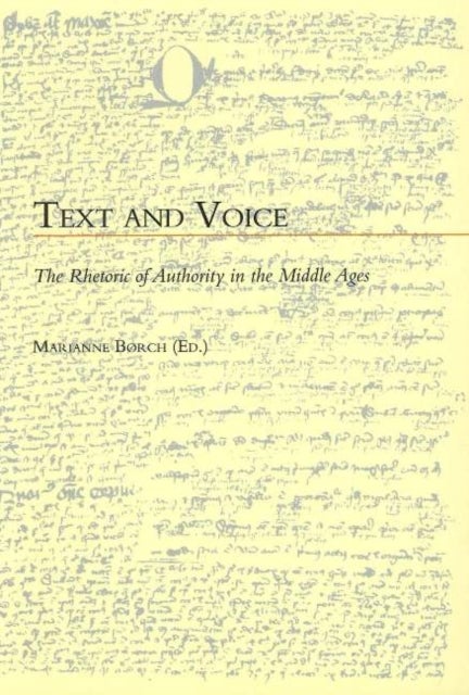Text & Voice - The Rhetoric of Authority in the Middle Ages