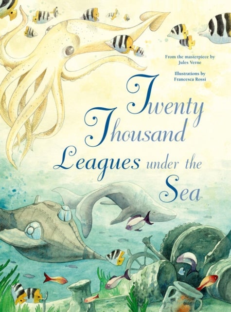 Twenty Thousand Leagues Under the Sea - From the Masterpiece by Jules Verne