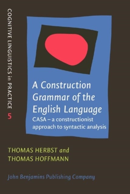 A Construction Grammar of the English Language - CASA – a Constructionist Approach to Syntactic Analysis