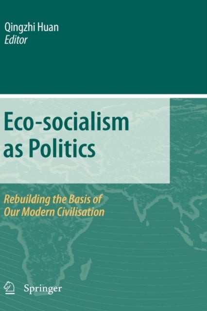 Eco-socialism as Politics - Rebuilding the Basis of Our Modern Civilisation