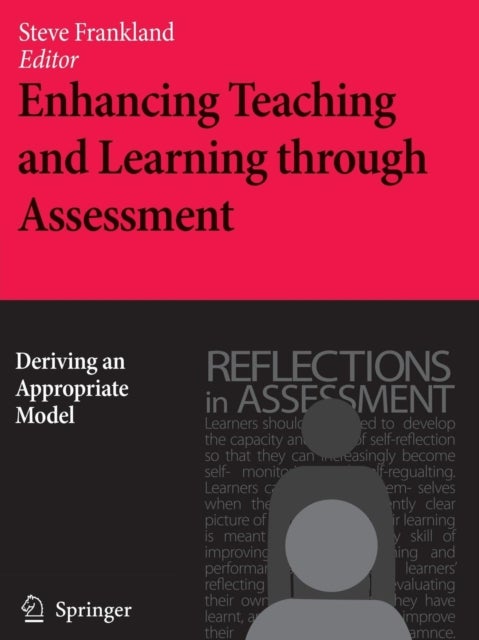 Enhancing Teaching and Learning through Assessment - Deriving an Appropriate Model