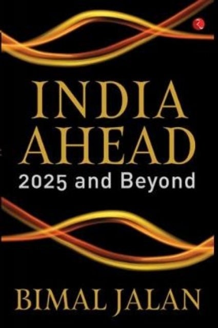 INDIA AHEAD - 2025 and Beyond