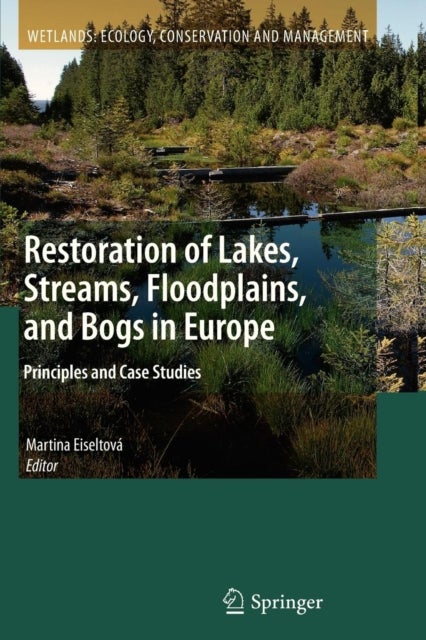 Restoration of Lakes, Streams, Floodplains, and Bogs in Europe - Principles and Case Studies