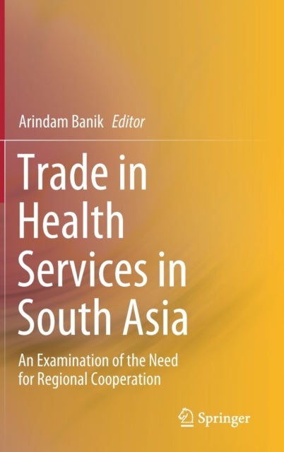 Trade in Health Services in South Asia - An Examination of the Need for Regional Cooperation