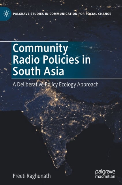 Community Radio Policies in South Asia - A Deliberative Policy Ecology Approach