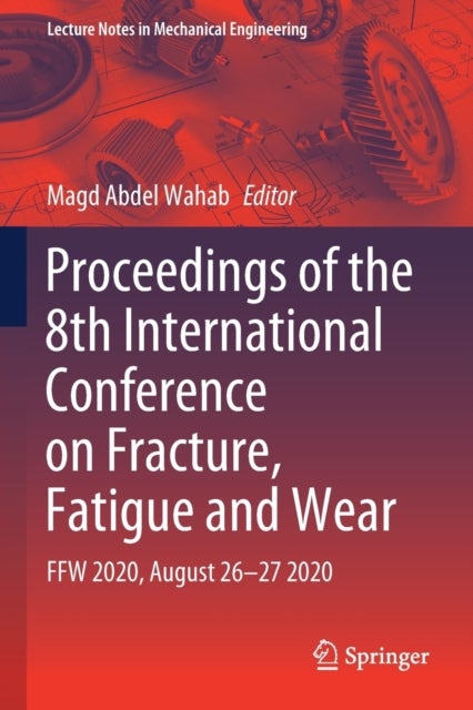 Proceedings of the 8th International Conference on Fracture, Fatigue and Wear - FFW 2020, August 26–27 2020