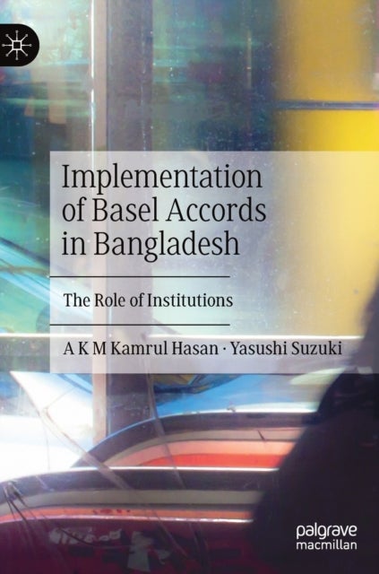Implementation of Basel Accords in Bangladesh - The Role of Institutions
