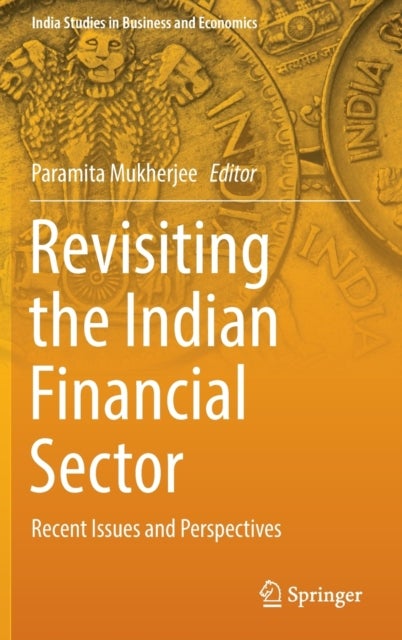 Revisiting the Indian Financial Sector - Recent Issues and Perspectives