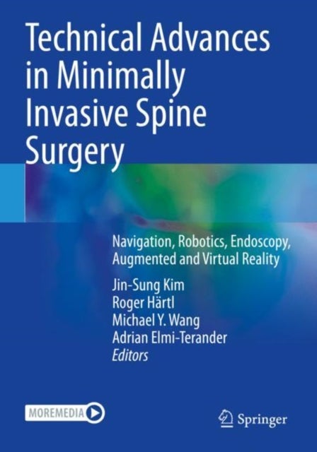 Technical Advances in Minimally Invasive Spine Surgery - Navigation, Robotics, Endoscopy, Augmented and Virtual Reality
