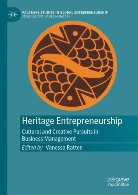 Heritage Entrepreneurship - Cultural and Creative Pursuits in Business Management