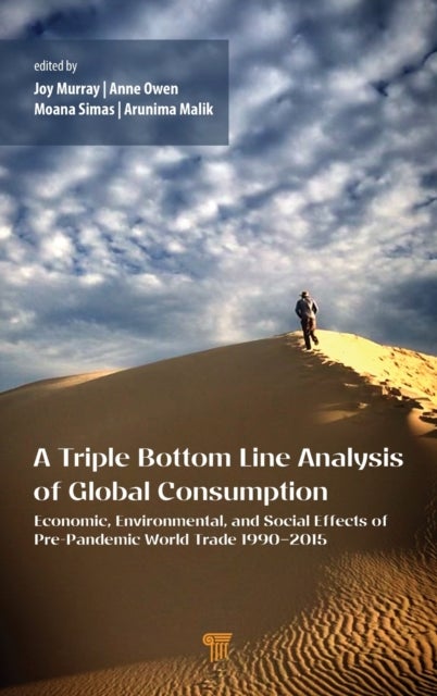A Triple Bottom Line Analysis of Global Consumption - Economic, Environmental, and Social Effects of Pre-Pandemic World Trade 1990–2015