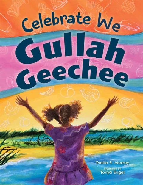 Celebrate We Gullah Geechee - A Kids' Look at the Gullah Geechee Cultural Heritage Corridor