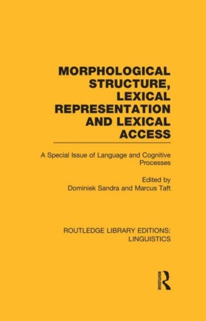 Morphological Structure, Lexical Representation and Lexical Access (RLE Linguistics C: Applied Linguistics) - A Special Issue of Language and Cognitive Processes