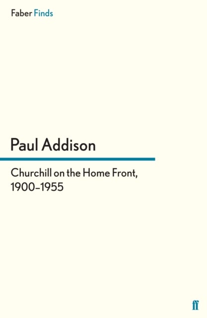 Churchill on the Home Front, 1900¿1955