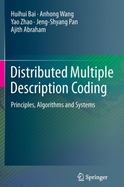 Distributed Multiple Description Coding - Principles, Algorithms and Systems