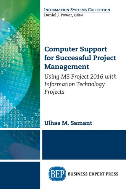 Computer Support for Successful Project Management - Using MS Project 2016 with Information Technology Projects