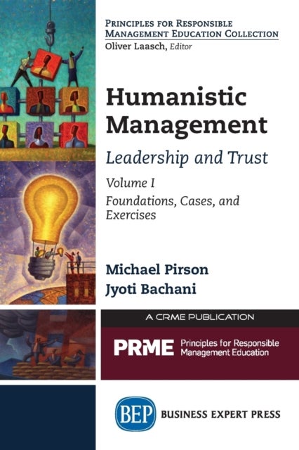 Humanistic Management - Leadership and Trust, Volume 1: Foundations, Cases, and Exercises
