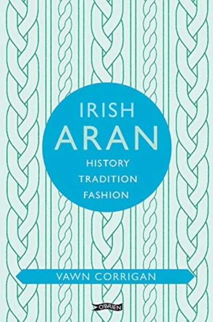 Irish Aran - History, Tradition, Fashion