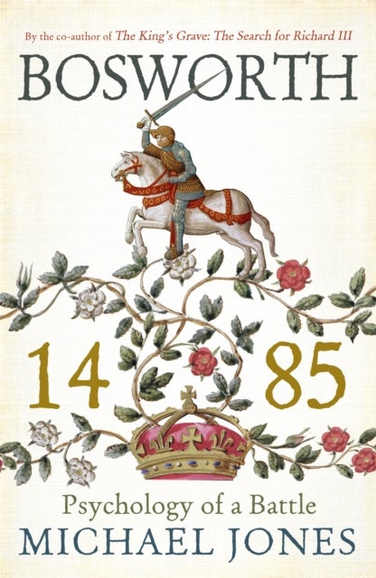 Bosworth 1485 - Psychology of a Battle
