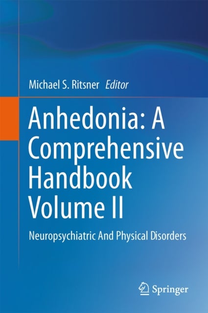 Anhedonia: A Comprehensive Handbook Volume II - Neuropsychiatric And Physical Disorders