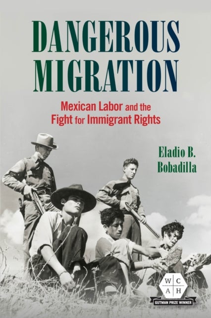 Dangerous Migration - Mexican Labor and the Fight for Immigrant Rights