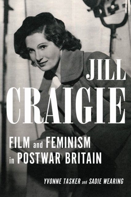 Jill Craigie - Film and Feminism in Postwar Britain