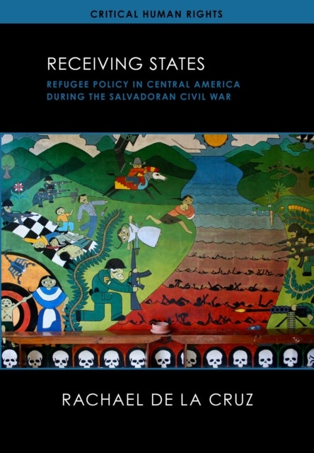 Receiving States - Refugee Policy in Central America During the Salvadoran Civil War