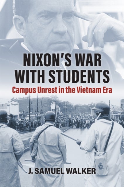 Nixon's War with Students - Campus Unrest in the Vietnam Era