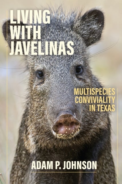 Living with Javelinas - Multispecies Conviviality in Texas