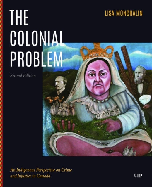 The Colonial Problem - An Indigenous Perspective on Crime and Injustice in Canada