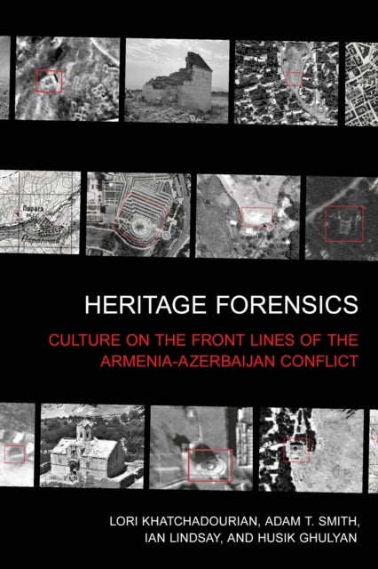 Heritage Forensics - Culture on the Front Lines of the Armenia-Azerbaijan Conflict